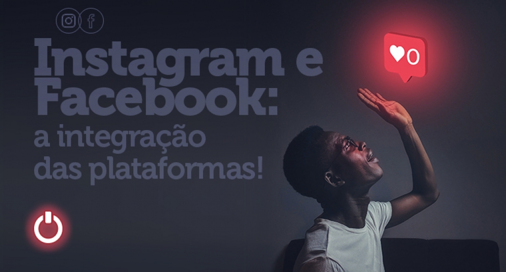  Instagram e Facebook: a IntegraÃ§Ã£o das Plataformas!