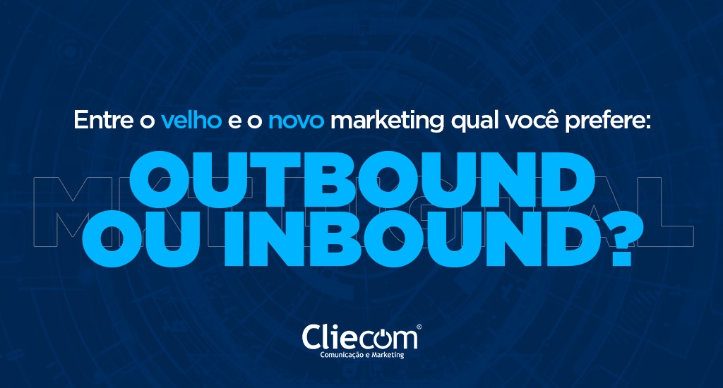 Entre o velho e o novo marketing qual vocÃª prefere: Outbound e Inbound?