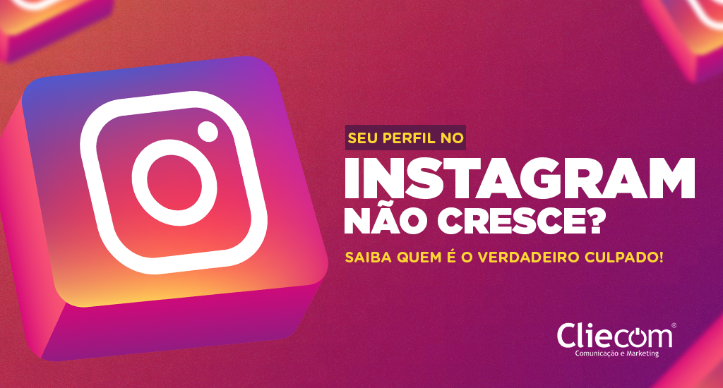 Seu perfil no Instagram nÃ£o cresce? Saiba quem Ã© o verdadeiro culpado!