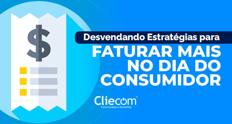 Desvendando EstratÃ©gias para Faturar Mais no Dia do Consumidor.