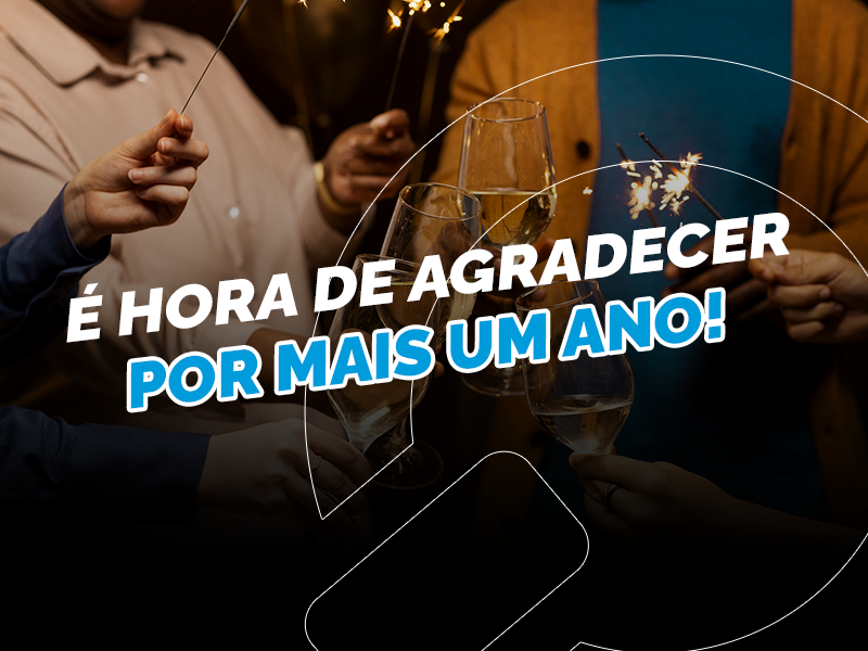 Ã‰ hora de agradecer por mais um ano! 